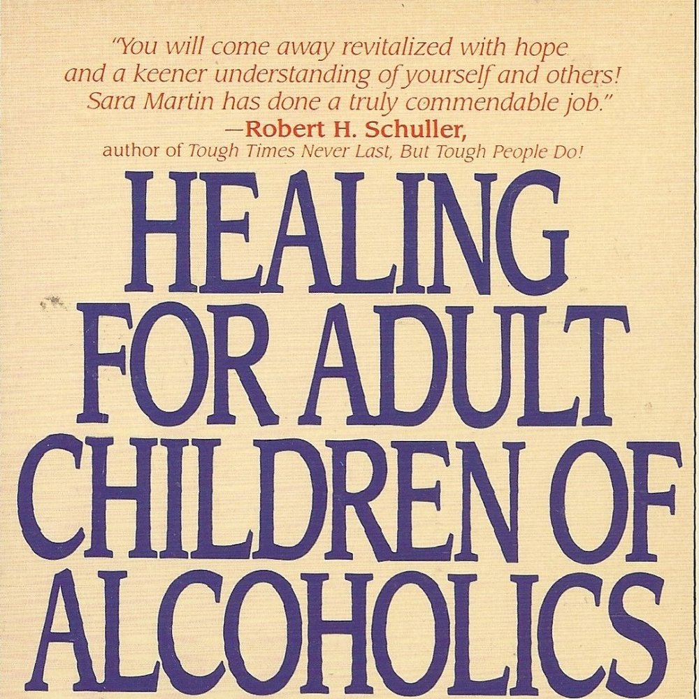 Healing For Adult Children Of Alcoholics - Sara Hines Martin